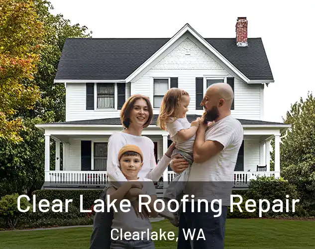  Clear Lake Roofing Repair Clearlake, WA