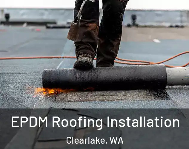  EPDM Roofing Installation Clearlake, WA