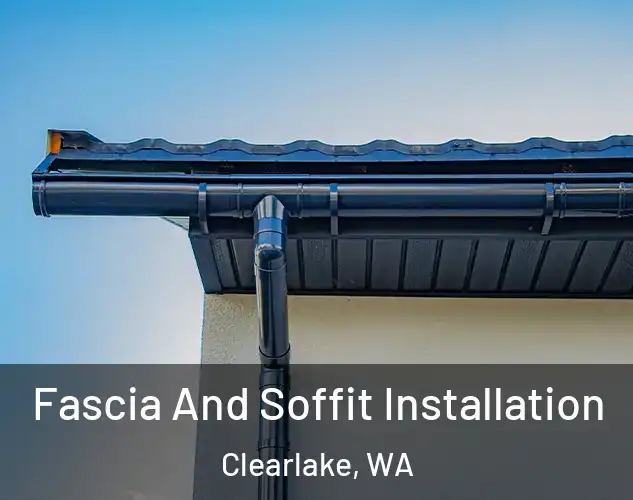  Fascia And Soffit Installation Clearlake, WA