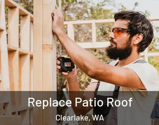  Replace Patio Roof Clearlake, WA