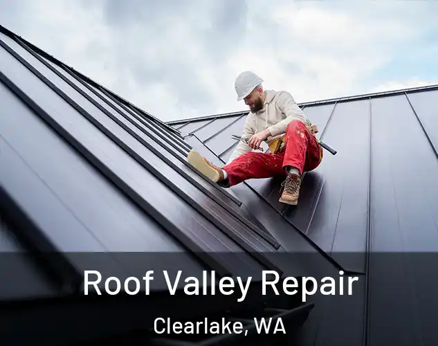  Roof Valley Repair Clearlake, WA