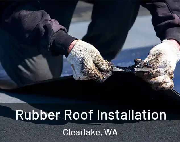  Rubber Roof Installation Clearlake, WA