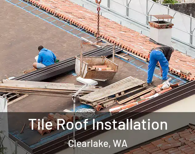  Tile Roof Installation Clearlake, WA